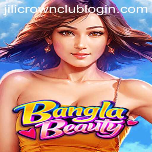 BanglaBeauty: An Overview of This Exciting Game and Jilicrown Club Login